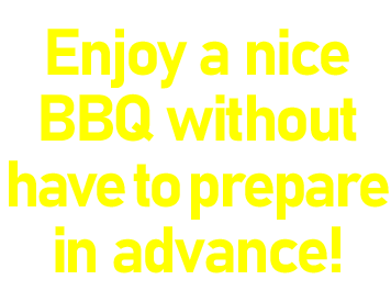 Enjoy a nice BBQ without have to prepare in advance!